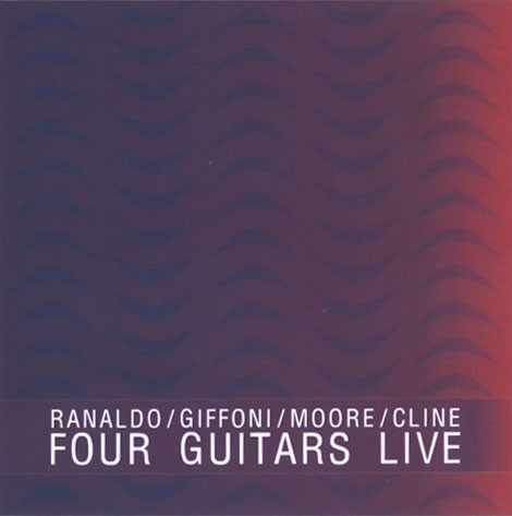 Ranaldo-Giffoni-Moore-Cline - Four Guitars Live