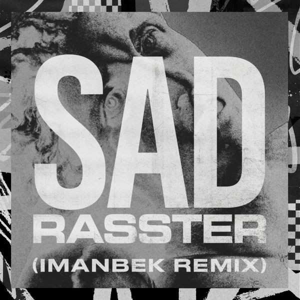 Rasster - SAD - Imanbek xxx Remix