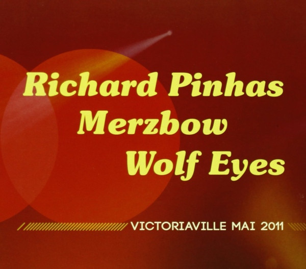 Richard Pinhas, Merzbow, Wolf Eyes - Victoriaville mai 2011