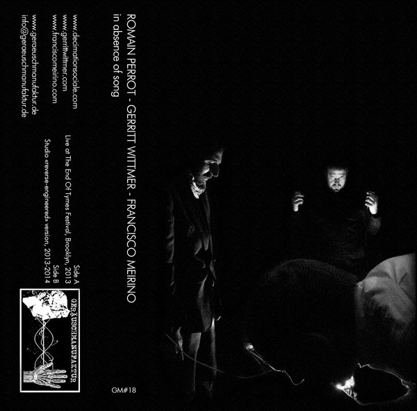 Romain Perrot / Gerritt Wittmer / Francisco Meirino - A - Absence Of Song (Live)