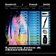 Rosebruit / Franck Smith - Lemonjuice & chlorophorm V