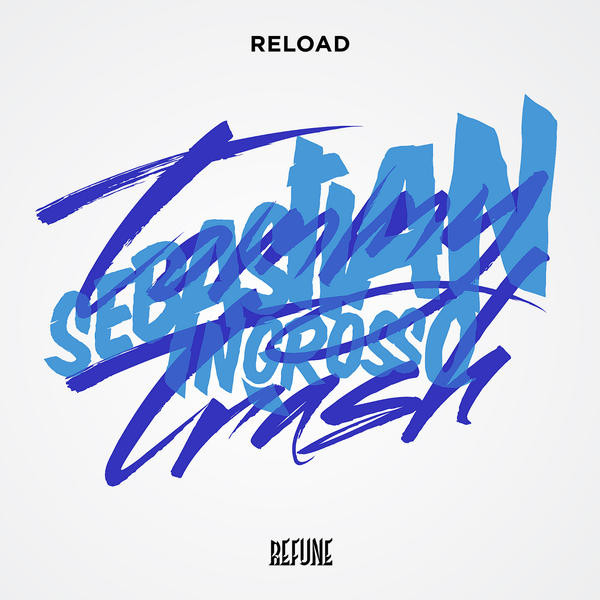 Sebastian Ingrosso & Tommy Trash - Reload (Original Mix)