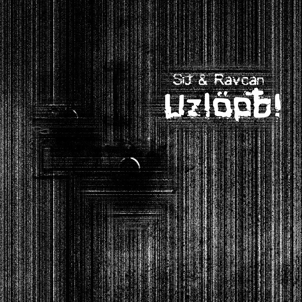 SiJ & Ravcan - Uzlop?!