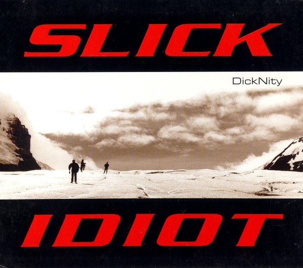 Slick Idiot - Xcess
