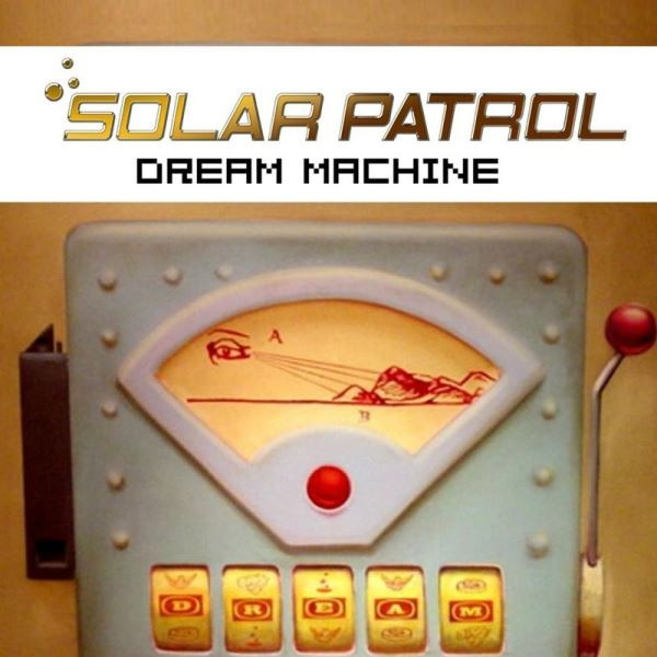 Solar Patrol - Dream Machine