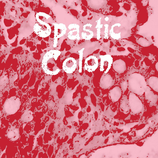 Spastic Colon - Sometimes I Disgust Myself