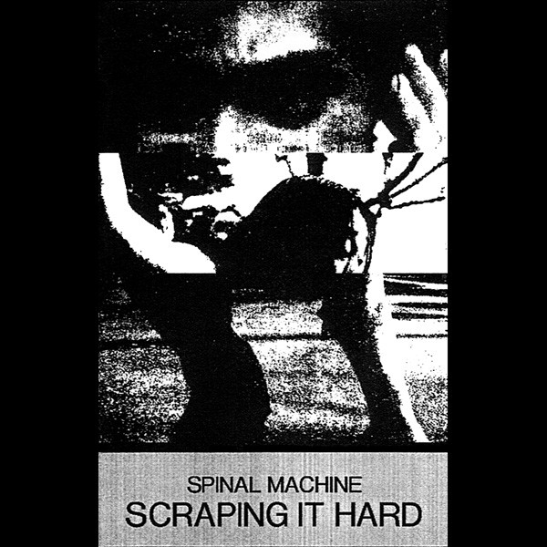 Spinal Machine - Scraping It Hard
