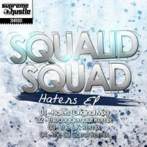 Squalid Squad - Haters - The Juggernaut Remix