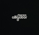 Stereo Alligator - Greedy World