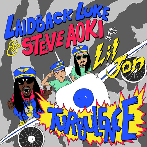 Steve Aoki & Laidback Luke - Turbulence (feat. Lil Jon) (Radio Edit)