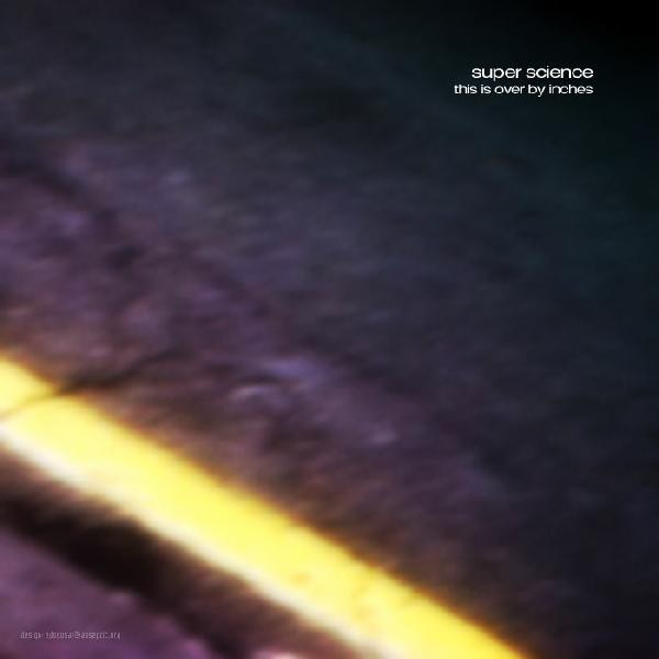 Super Science - This Is Over by Inches