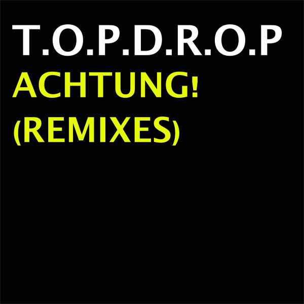 T.O.P.D.R.O.P. - Achtung! (Mixed) - Angerfist Remix