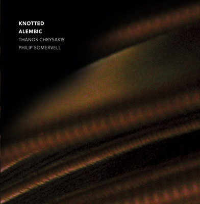 Thanos Chrysakis & Philip Somervell - Knotted Alembic II