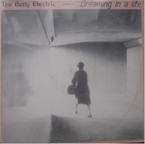 The Body Electric - Dreaming In A Life