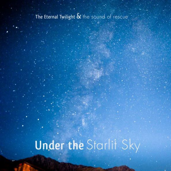 The Eternal Twilight & The Sound of Rescue - Under the Starlit Sky (Early Mix)