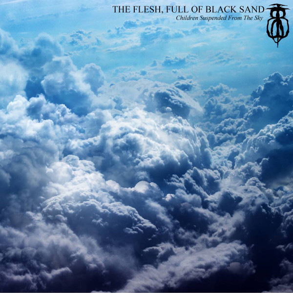 The Flesh, Full of Black Sand - Dawn Comes with the Rumble of Dark Clouds