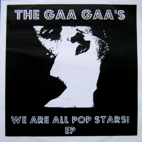The Gaa Gaas - We Are All Pop Stars!