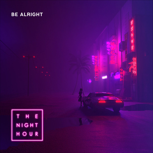 The Night Hour - Be Alright [Single] (2019)