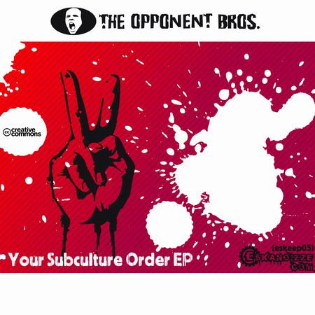 The Opponent Bros. - Your subculture order