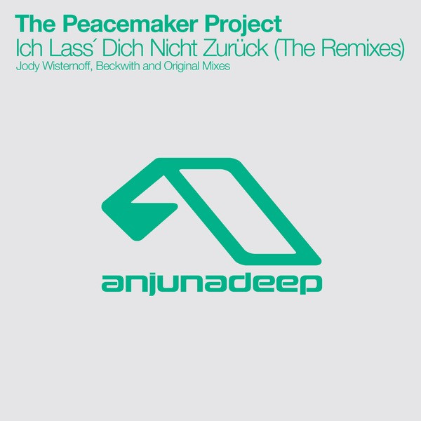 The Peacemaker Project - Ich Lass´ Dich Nicht Zurück - Jody Wisternoff Remix