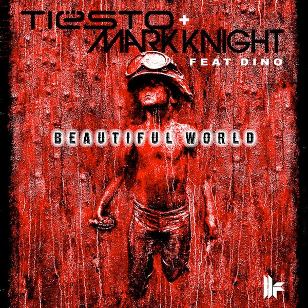 Tiësto & Mark Knight - Beautiful World (feat. Dino)