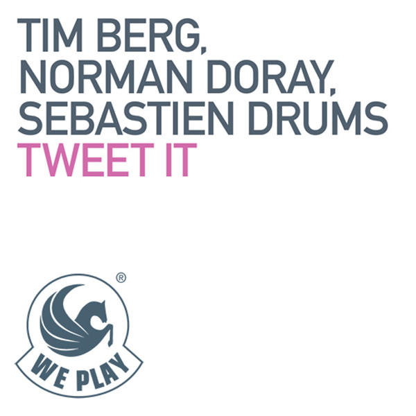 Tim Berg, Norman Doray & Sebastien Drums - Tweet It