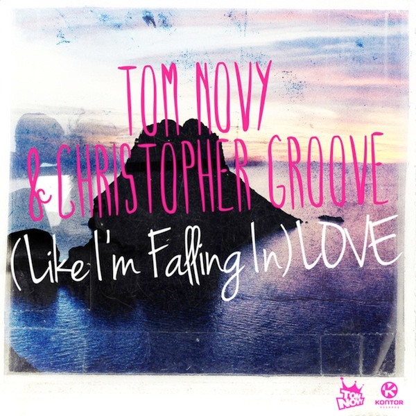 Tom Novy & Christopher Groove - (Like I'm Falling In) LOVE - Radio Mix