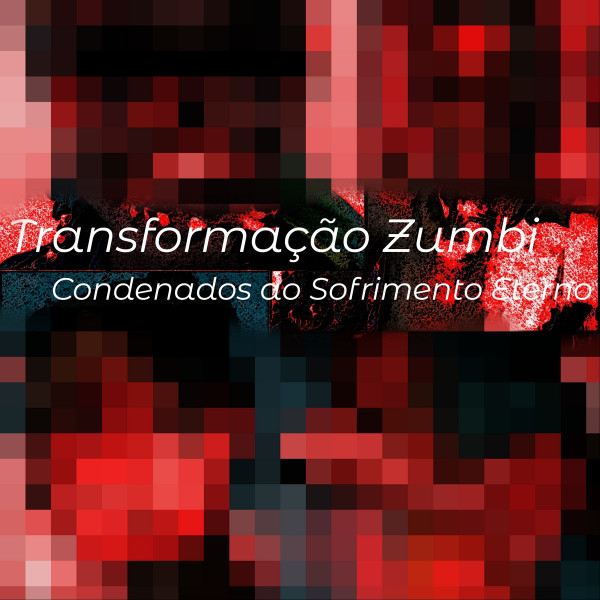Transformação Zumbi - Noites de Amargura