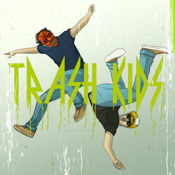 Trash Kids - New Slang