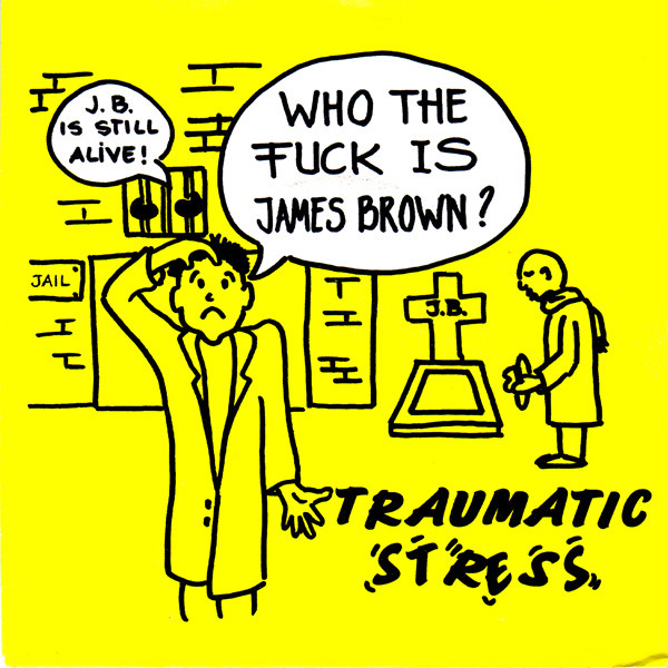 Traumatic Stress - Who the Fuck Is James Brown