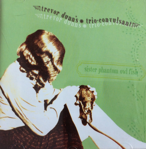 Trevor Dunn's Trio-Convulsant - Me Susurra Un Secreto