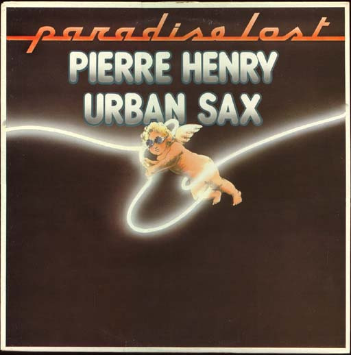 Urban Sax & Pierre Henry - Paradise Of Fools