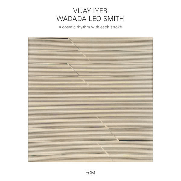 Vijay Iyer & Wadada Leo Smith - A Cosmic Rhythm With Each Stroke: All Becomes Alive
