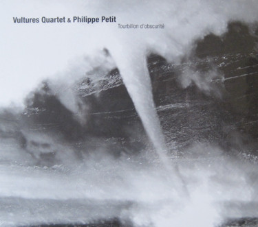 Vultures Quartet & Philippe Petit - Tourbillon