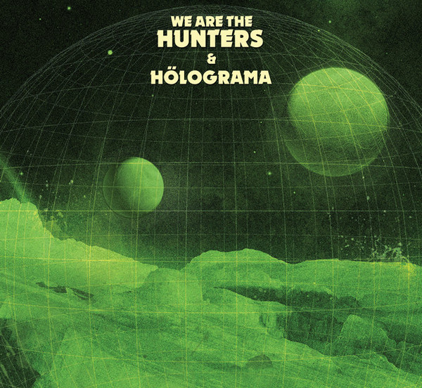 We are the Hunters & Holograma - Cyclic Machine