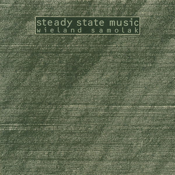 Wieland Samolak - Steady State Music 04