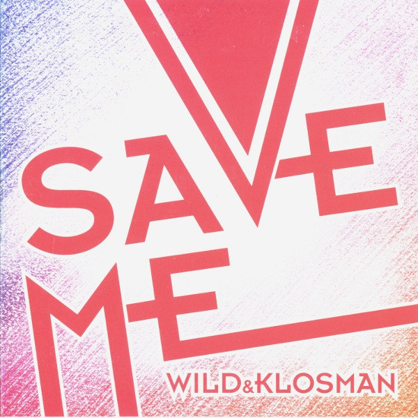 Wild & Klosman - Save Me (Original Mix)