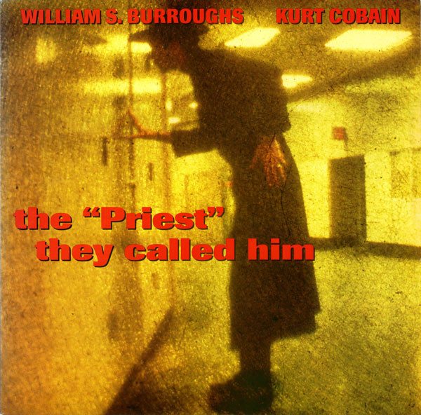 William S. Burroughs & Kurt Cobain - The 'Priest' they called him