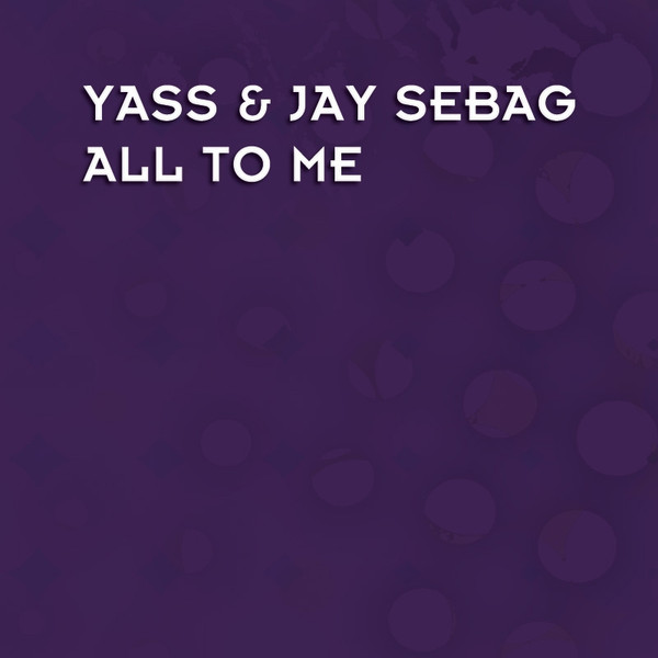 Yass & Jay Sebag - All To Me