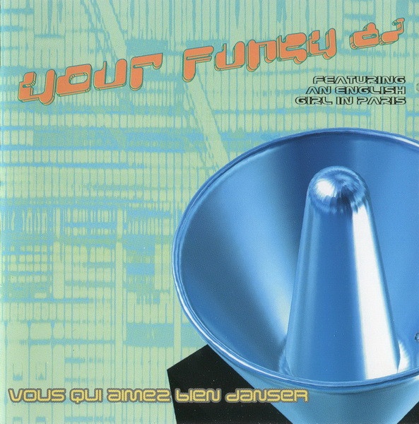 Your funky dj - Vous Qui Aimez Bien Danser (Fuzzy Disco Club Mix)