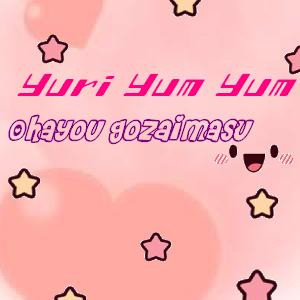 Yuri Yum Yum - Yeah yeah yeaaah!