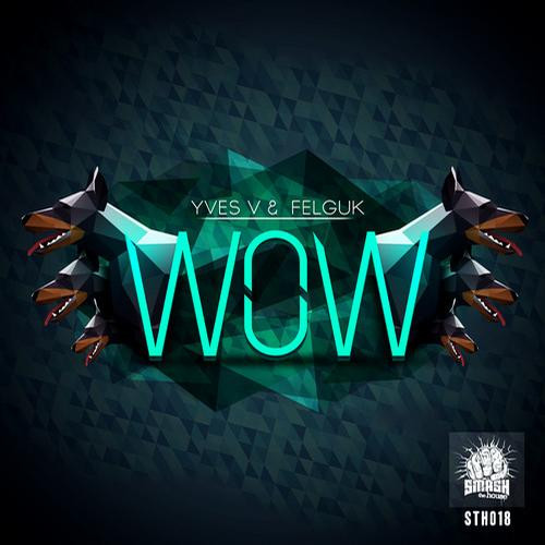 Yves V & Felguk - WOW (Original Mix)