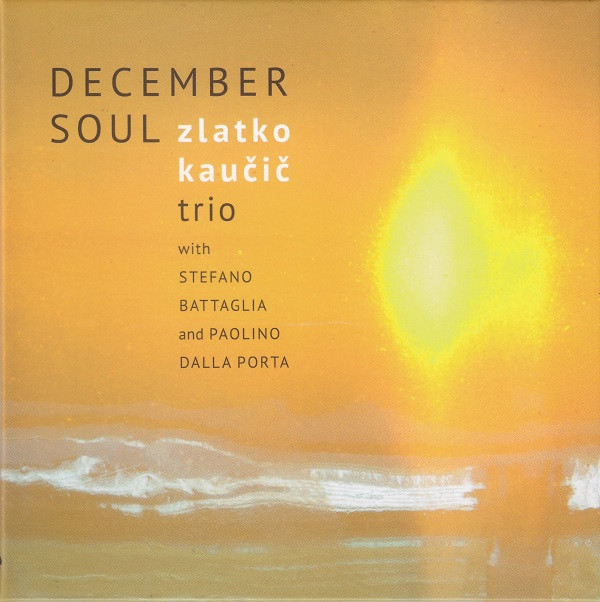 Zlatko Kaučič Trio - December Soul