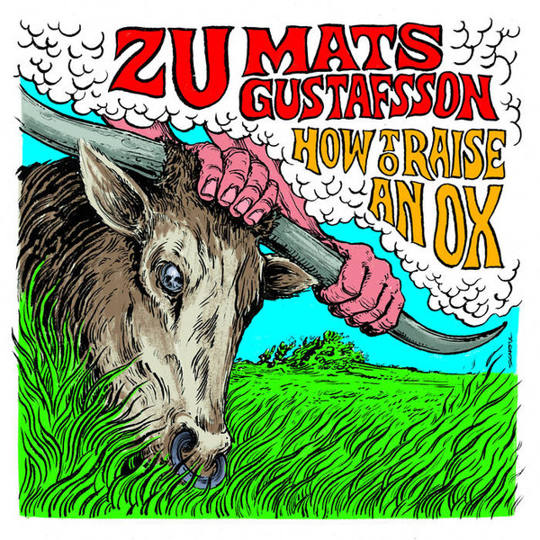 Zu & Mats Gustafsson - How to raise an ox