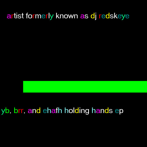 artist formerly known as dj redskeye - this is for yb, i don't know what it'll sound like, because my goldwave only plays 2 seconds of it...