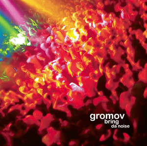 gromov - Bring Da Noise