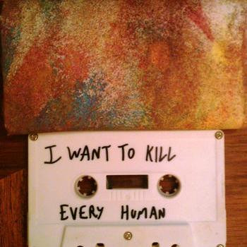 i want to kill every human - Side B