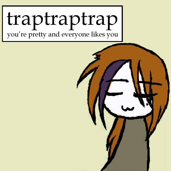 traptraptrap - Everyone I Know Has Magic Powers